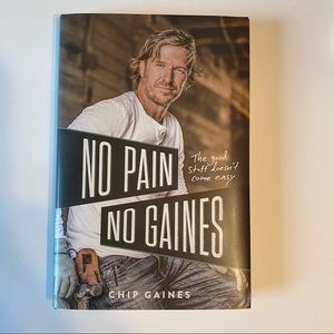 No Pain No Gaines Hard Cover Book By Chip Gaines.  New